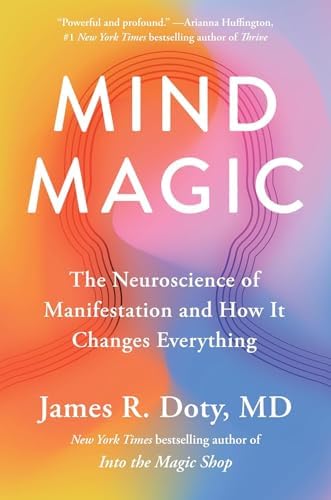 Mind Magic: The Neuroscience of Manifestation and How It Changes